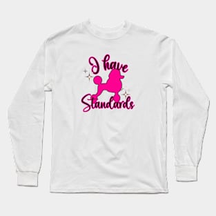 I have Standards Poodle Long Sleeve T-Shirt